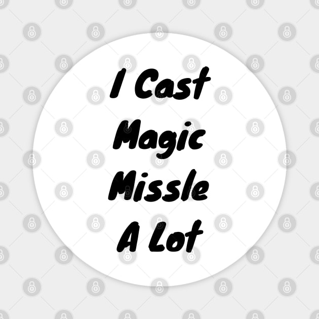 I cast Magic missle a lot Magnet by DennisMcCarson